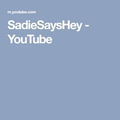 SadieSaysHey