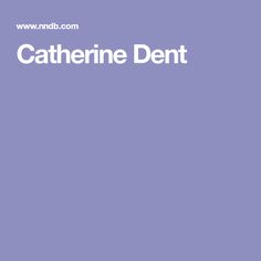 Catherine Dent